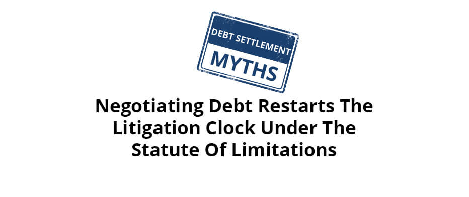 Myth: Negotiating Debt Restarts the Litigation Clock Under the Statute of Limitations